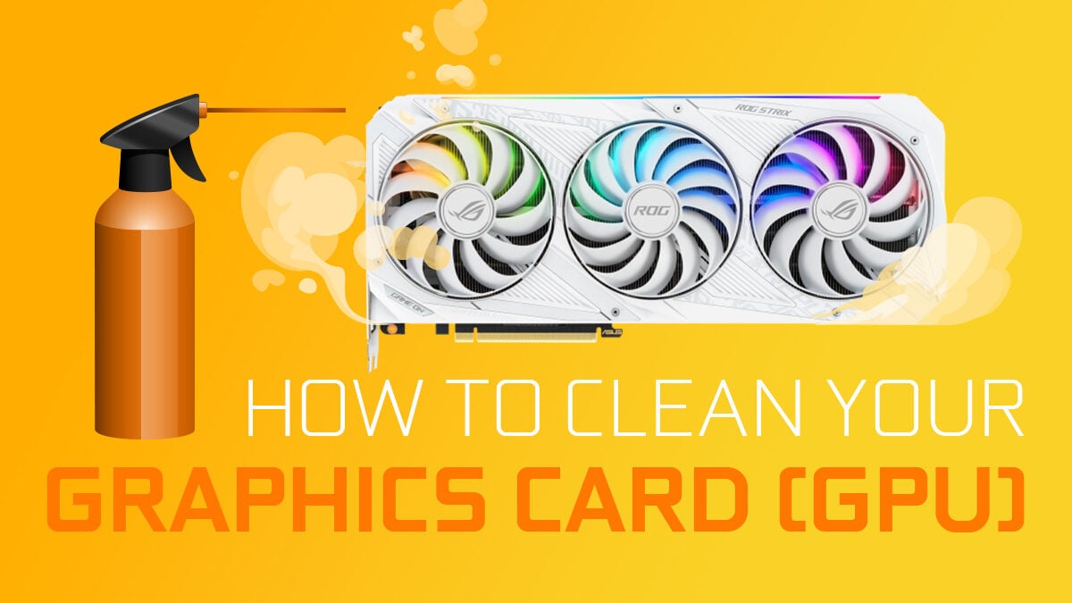 How To Clean Your Graphics Card / GPU [The easy way]